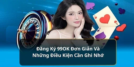 Đăng ký 99ok trên điện thoại như thế nào? 